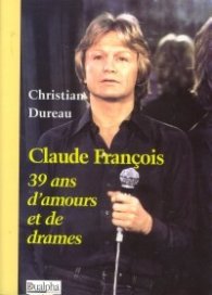 Claude francois - 39 ans d'amours et de drames