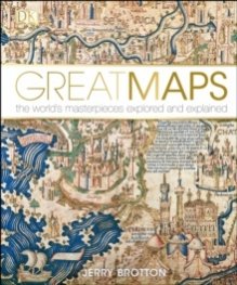 Great Maps : The World's Masterpieces Explored and Explained