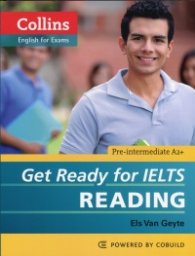 Collins English for Exams: Get Ready for IELTS. Reading