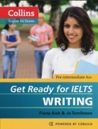Collins English for Exams: Get Ready for IELTS. Writing
