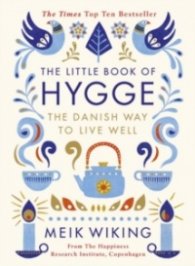 The Little Book of Hygge : The Danish Way to Live Well
