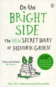 On the Bright Side : The new secret diary of Hendrik Groen