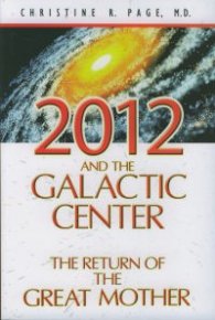 2012 and The Galactic Center-The Return of the Great Mother