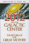 2012 and The Galactic Center-The Return of the Great Mother