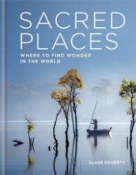 Sacred Places : Where to find wonder in the world