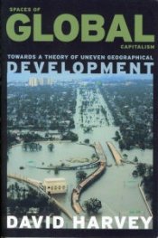 Spaces of Global Capitalism- Towards a Theory of Uneven Geographical Development
