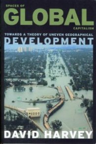 Spaces of Global Capitalism- Towards a Theory of Uneven Geographical Development