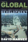 Spaces of Global Capitalism- Towards a Theory of Uneven Geographical Development