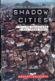 Shadow Cities - A Billion Squatters, A New Urban World