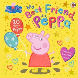 Peppa Pig: My Best Friend Peppa: 20th Anniversary Picture Book