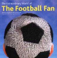 The Extraordinary World of The Football Fan