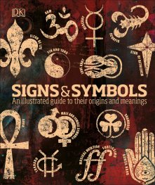 Signs & Symbols : An illustrated guide to their origins and meanings