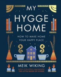 My Hygge Home : How to Make Home Your Happy Place