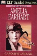 Elt Graded Readers: Amelia Earhart/ Intermediate