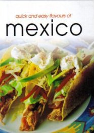 Quick and Easy Flavours Of Mexico