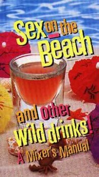 Sex on the Beach and other Wild Drinks!