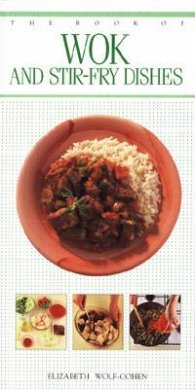 The Book of Wok and Stir-Fry Dishes